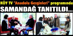 SAMANDAĞ TANITILDI…