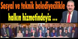 SOSYAL VE TEKNİK BELEDİYECİLİKLE HALKIN HİZMETİNDEYİZ…