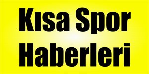 Kısa spor haberleri