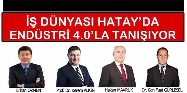 4.sanayi devrimiyle tanışıyor Hatay Genç İşadamları Derneği ev sahipliğinde, Antakya’da,