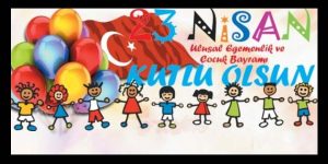23 Nisan Ulusal Egemenlik ve Çocuk Bayramı mesajları