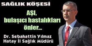 Aşı,  bulaşıcı hastalıkları önler…