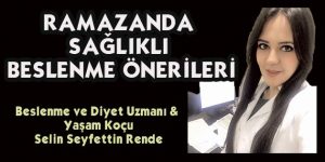 Ramazanda Sağlıklı Beslenme Önerileri