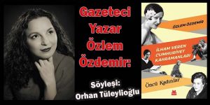 Gazeteci yazar Özlem Özdemir: