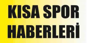 Kısa spor haberleri