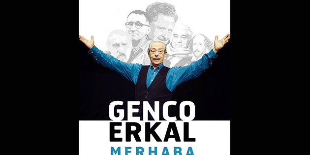 Genco Erkal’dan ‘merhaba’ Dostlar