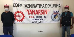 Kıdem Tazminatı Kırmızı Çizgimizdir!