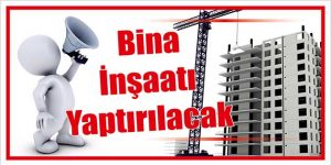 Bina İnşaatı Yaptırılacak