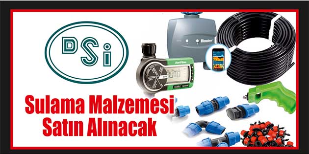 Erzurum DSİ 8. Bölge Müdürlüğü sulama malzemesi satın alacak. Edinilen