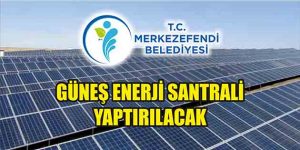 Güneş Enerji Santrali Yaptırılacak