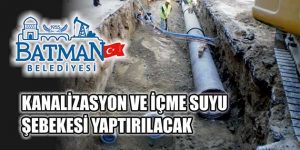 Kanalizasyon ve İçme Suyu Şebekesi Yaptırılacak