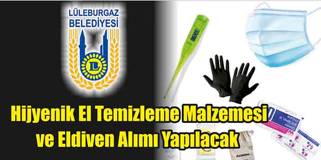 Lüleburgaz Belediye Başkanlığı, hijyenik el temizleme malzemesi ve eldiven alımı