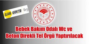 Bebek Bakım Odalı Wc ve Beton Direkli Tel Örgü Yaptırılacak