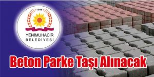 Edirne – Yenimuhacir Belediye Başkanlığı, beton parke taşı alacak. Edinilen