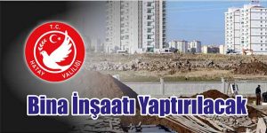 Bina İnşaatı Yaptırılacak