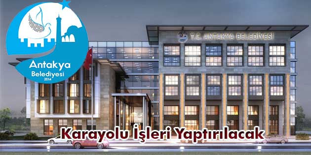 Antakya Belediye Başkanlığı, karayolu işleri yaptıracak. Edinilen bilgilere göre, 2021