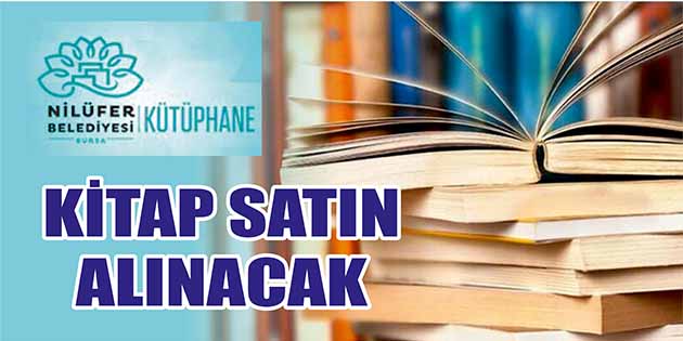 Kitap Satın Alınacak Nilüfer Belediyesi Kütüphane Müdürlüğü, kitap satın alacak. Edinilen bilgilere göre,