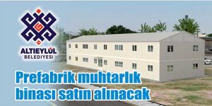 Prefabrik muhtarlık binası satın alınacak