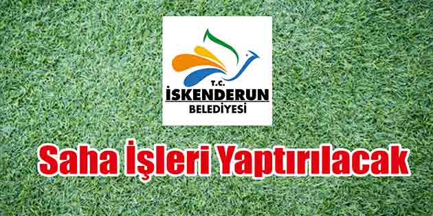 İskenderun Belediye Başkanlığı, saha işleri yaptıracak. Edinilen bilgilere göre, 3