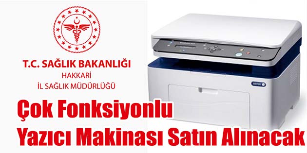 Hakkari İl Sağlık Müdürlüğü, çok fonksiyonlu yazıcı makinası satın alacak.