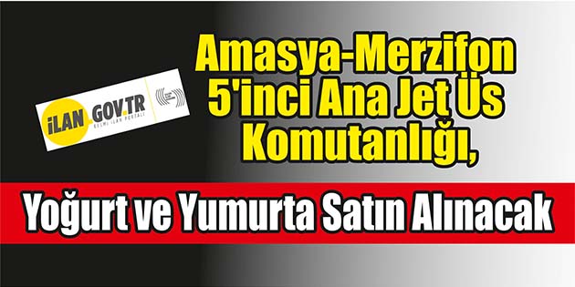Amasya-Merzifon 5’inci Ana Jet Üs Komutanlığı, yoğurt ve yumurta satın