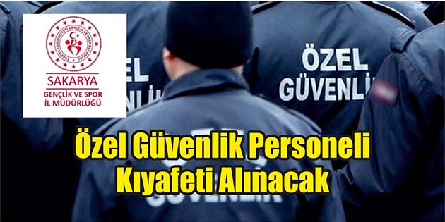Sakarya Gençlik Hizmetleri ve Spor İl Müdürlüğü, özel güvenlik personeli