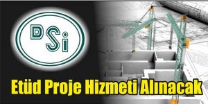 Etüd Proje Hizmeti Alınacak