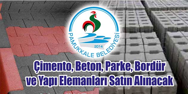 Çimento, Beton, Parke, Bordür ve Yapı Elemanları Satın Alınacak Pamukkale Belediyesi Fen İşleri Müdürlüğü, çimento, beton, parke, bordür ve