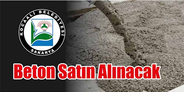 Beton Satın Alınacak Sakarya Kocaali Belediyesi Fen İşleri Müdürlüğü, beton satın alacak. Edinilen