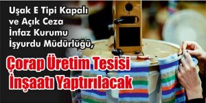 Çorap Üretim Tesisi İnşaatı Yaptırılacak