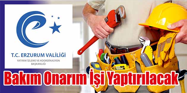 Erzurum Valiliği Yatırım İzleme ve Koordinasyon Başkanlığı, bakım onarım işi