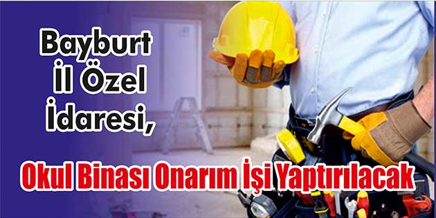 Okul Binası Onarım İşi Yaptırılacak Bayburt İl Özel İdaresi, okul binası onarım işi yaptıracak. Edinilen