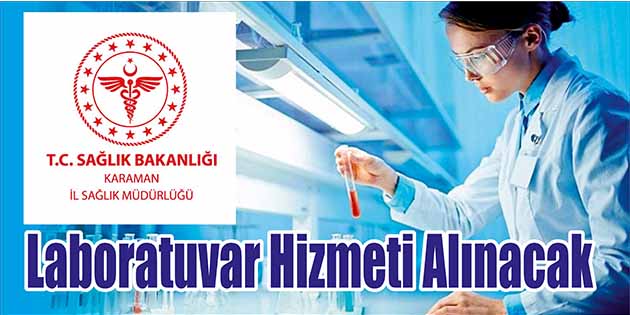 Laboratuvar Hizmeti Alınacak Karaman İl Sağlık Müdürlüğü, laboratuvar hizmeti alacak. Edinilen bilgilere göre,