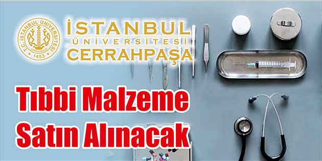Tıbbi Malzeme Satın Alınacak İstanbul Üniversitesi Cerrahpaşa Rektörlüğü, tıbbi Malzeme satın alacak. Edinilen bilgilere