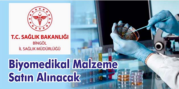 Bingöl İl Sağlık Müdürlüğü, biyomedikal malzeme satın alacak. Edinilen bilgilere