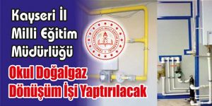 Okul Doğalgaz Dönüşüm İşi Yaptırılacak