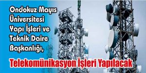 Telekomünikasyon İşleri Yapılacak