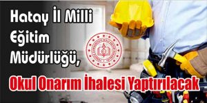 Okul Onarım İhalesi Yaptırılacak