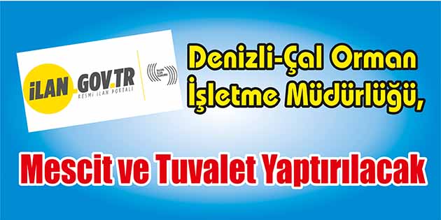 Denizli-Çal Orman İşletme Müdürlüğü, mescit ve tuvalet yaptıracak. Edinilen bilgilere