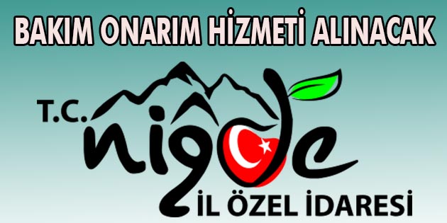 Bakım Onarım Hizmeti Alınacak Niğde İl Özel İdaresi, bakım onarım hizmeti alacak. Edinilen bilgilere