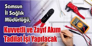 Kuvvetli ve Zayıf Akım Tadilat İşi Yapılacak