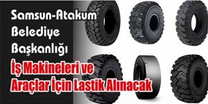 İş Makineleri ve Araçlar İçin Lastik Alınacak