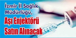 Aşı Enjektörü Satın Alınacak