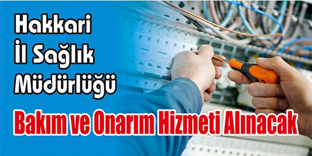 Bakım ve Onarım Hizmeti Alınacak Hakkari İl Sağlık Müdürlüğü, bakım ve onarım hizmeti alacak. Edinilen
