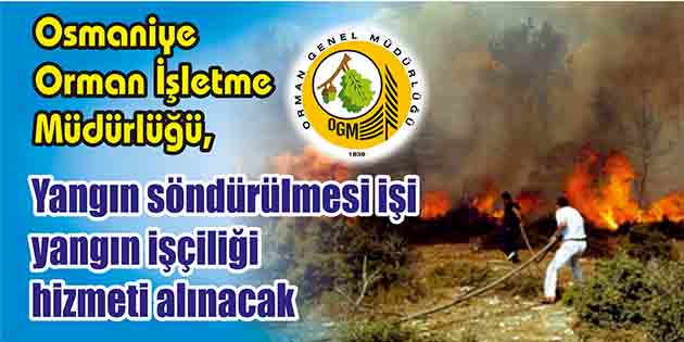 Osmaniye Orman İşletme Müdürlüğü, yangın söndürülmesi işi yangın işçiliği hizmeti