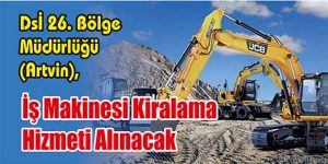 İş Makinesi Kiralama Hizmeti Alınacak