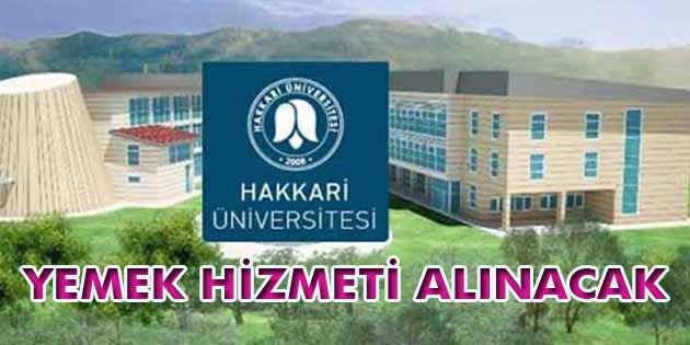 Yemek Hizmeti Alınacak Hakkari Üniversitesi Rektörlüğü İdari ve Mali İşler Daire Başkanlığı, yemek