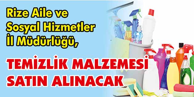 Temizlik Malzemesi Satın Alınacak Rize Aile ve Sosyal Hizmetler İl Müdürlüğü, temizlik malzemesi satın