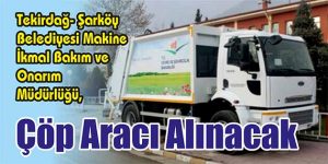 Çöp Aracı Alınacak