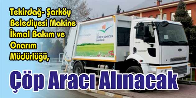 Tekirdağ- Şarköy Belediyesi Makine İkmal Bakım ve Onarım Müdürlüğü, çöp